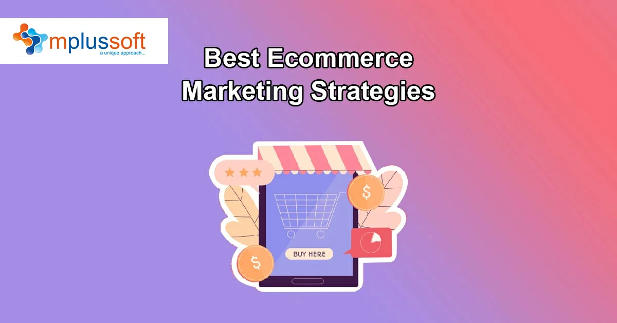 9 Best eCommerce Marketing Strategies For 2022 | Mplussoft